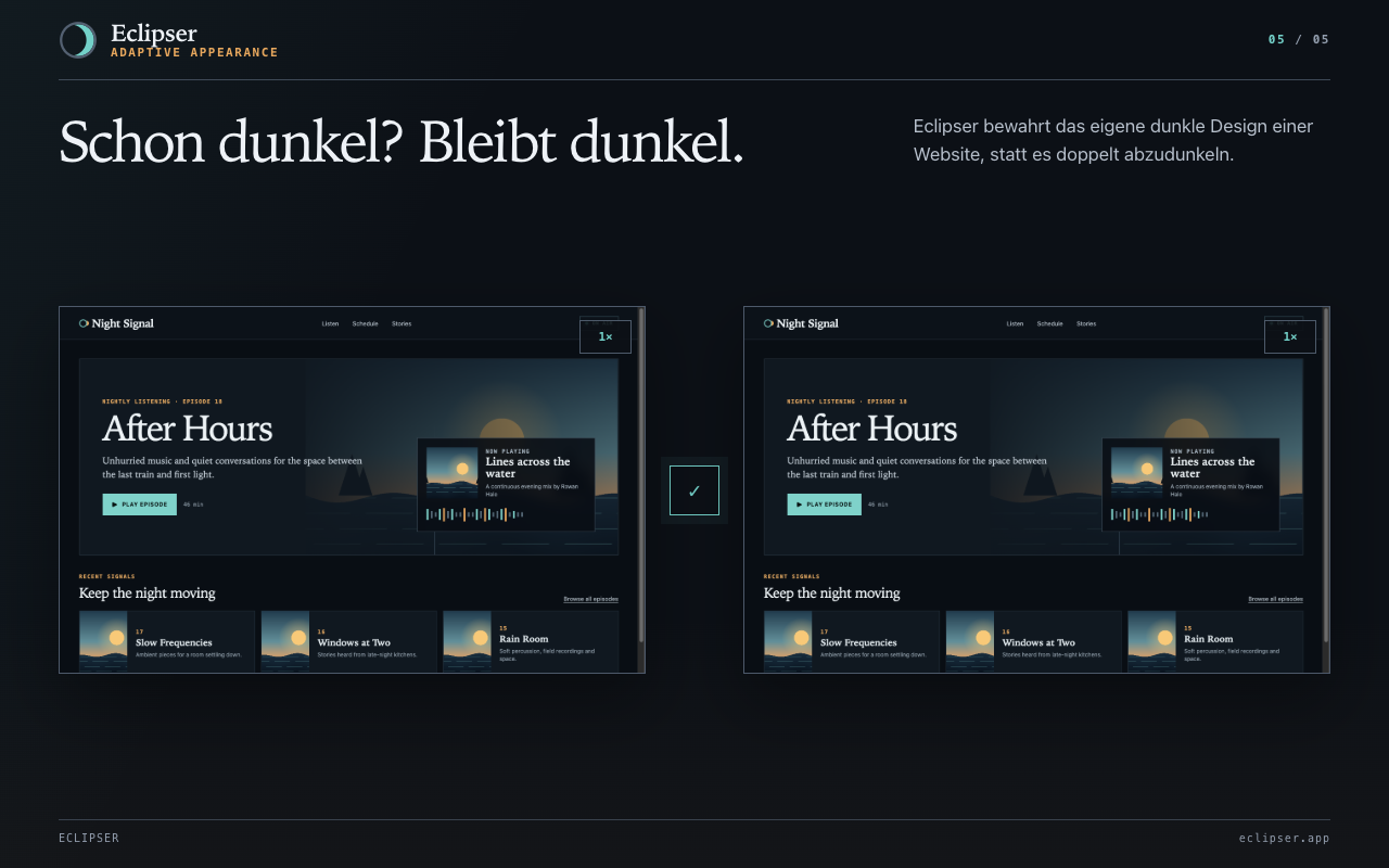 Schon dunkel? Bleibt dunkel. Eclipser bewahrt das eigene dunkle Design einer Website, statt es doppelt abzudunkeln.