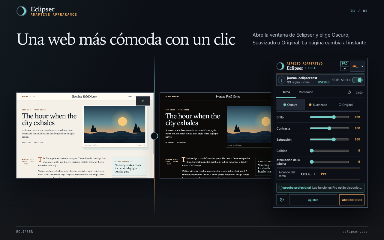 Una web más cómoda con un clic Abre la ventana de Eclipser y elige Oscuro, Suavizado u Original. La página cambia al instante.