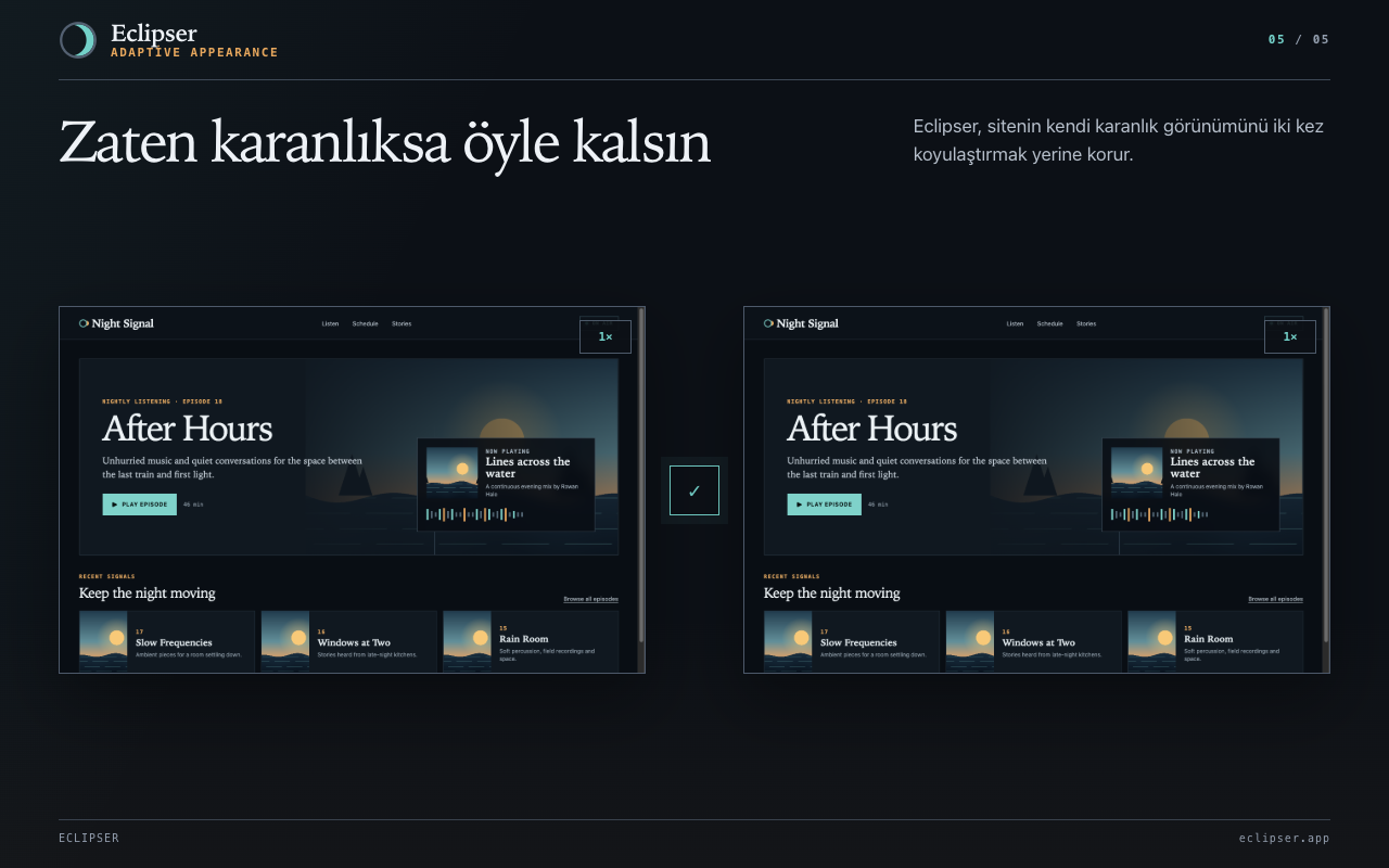 Zaten karanlıksa öyle kalsın Eclipser, sitenin kendi karanlık görünümünü iki kez koyulaştırmak yerine korur.